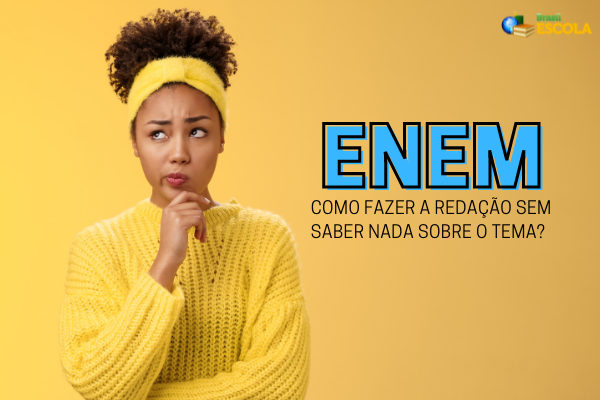 Leia mais sobre o artigo Enem: como fazer a redação sem saber nada sobre o tema