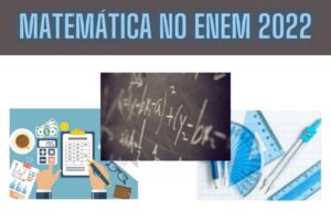 Leia mais sobre o artigo Veja temas e estratégias para prova de Matemática do Enem 2022
