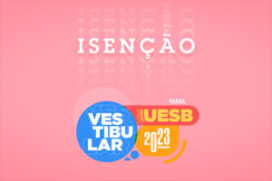 Leia mais sobre o artigo Pedidos de isenção de taxa do Vestibular 2023 da UESB podem ser feitos