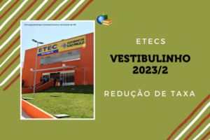 Leia mais sobre o artigo Veja resultado da redução de taxa do Vestibulinho 2023/2 das Etecs (SP)