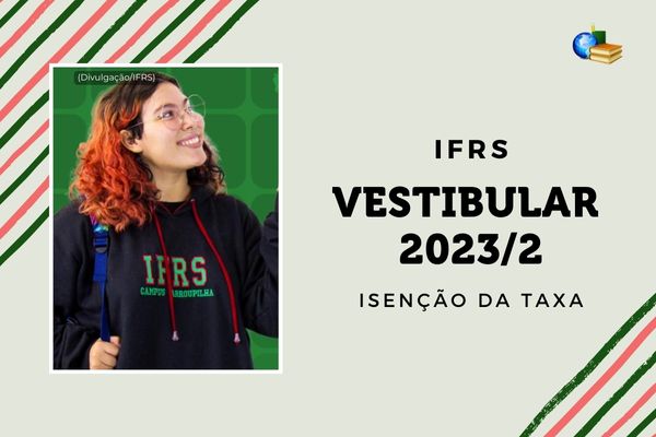 Você está visualizando atualmente IFRS 2023/2: prazo de isenção do vestibular aberto!